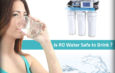 Is RO Water Safe to Drink? Find the Truth behind RO Water Purification