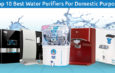 Top 10 Domestic Water Purifiers Reviews, Price, Features